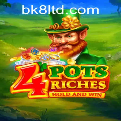 Exploring the Thrills of 4potsriches: A Comprehensive Guide with BK8