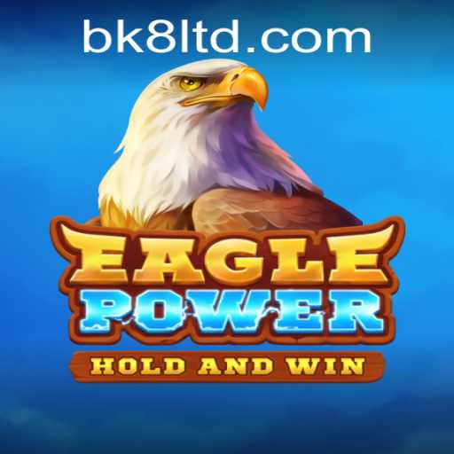Discover the Thrilling World of EaglePower: A Game-Changing Adventure with BK8