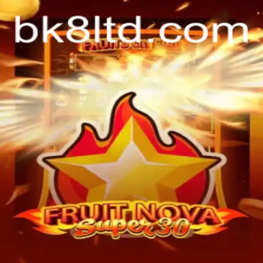 Unveiling the Excitement of FruitrNovaSupe30: A Fresh Adventure with BK8